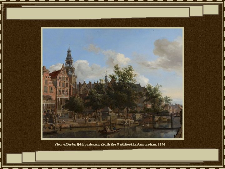 View of. Oudezijds. Voorburgwalwith the Oude. Kerk in Amsterdam, 1670 