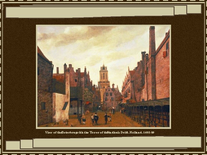 View of the. Boterbrugwith the Tower of the Stadhuis, Delft, Holland, 1653 -59 