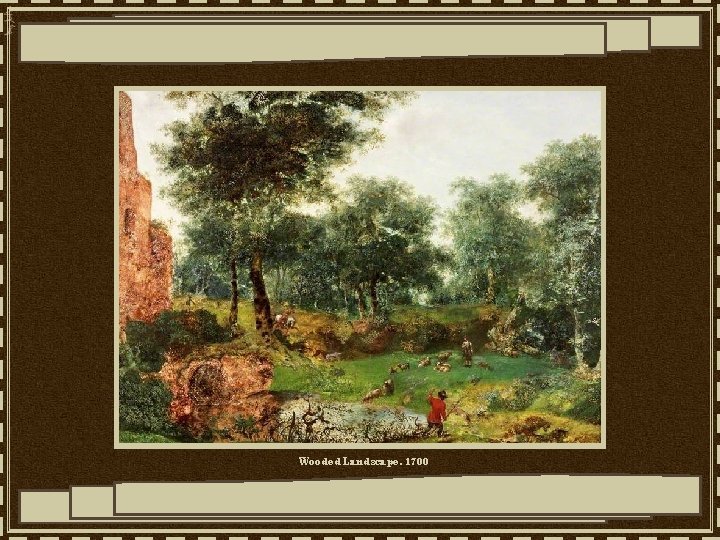 Wooded Landscape, 1700 