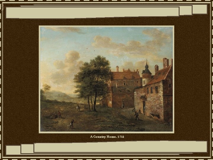 A Country Home, 1712 