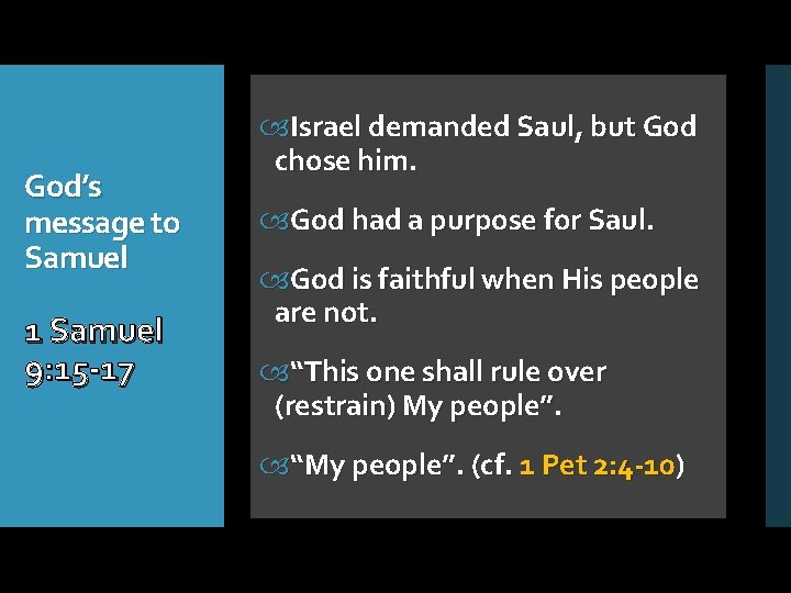 God’s message to Samuel 1 Samuel 9: 15 -17 Israel demanded Saul, but God