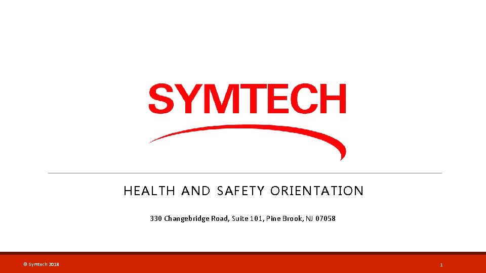HEALTH AND SAFETY ORIENTATION 330 Changebridge Road, Suite 101, Pine Brook, NJ 07058 ©