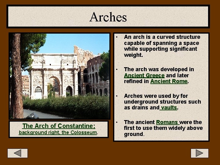Arches The Arch of Constantine; background right, the Colosseum. • An arch is a