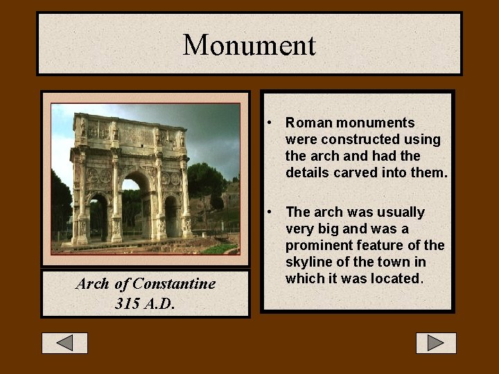 Monument • Roman monuments were constructed using the arch and had the details carved