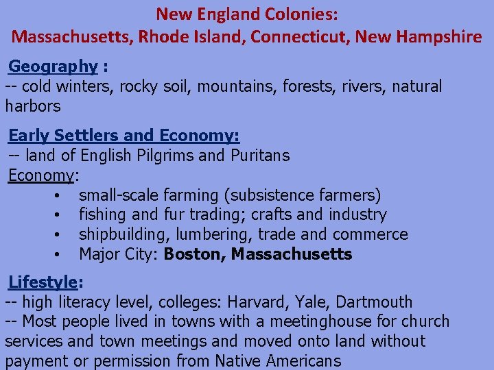New England Colonies: Massachusetts, Rhode Island, Connecticut, New Hampshire Geography : -- cold winters,