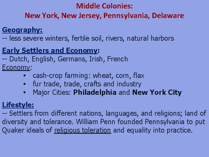 Middle Colonies: New York, New Jersey, Pennsylvania, Delaware Geography: -- less severe winters, fertile
