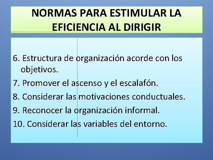 NORMAS PARA ESTIMULAR LA EFICIENCIA AL DIRIGIR 6. Estructura de organización acorde con los