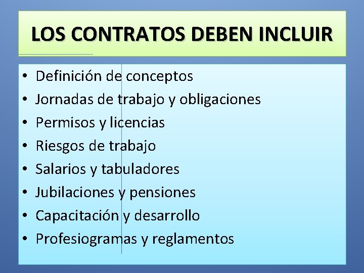 LOS CONTRATOS DEBEN INCLUIR • • Definición de conceptos Jornadas de trabajo y obligaciones