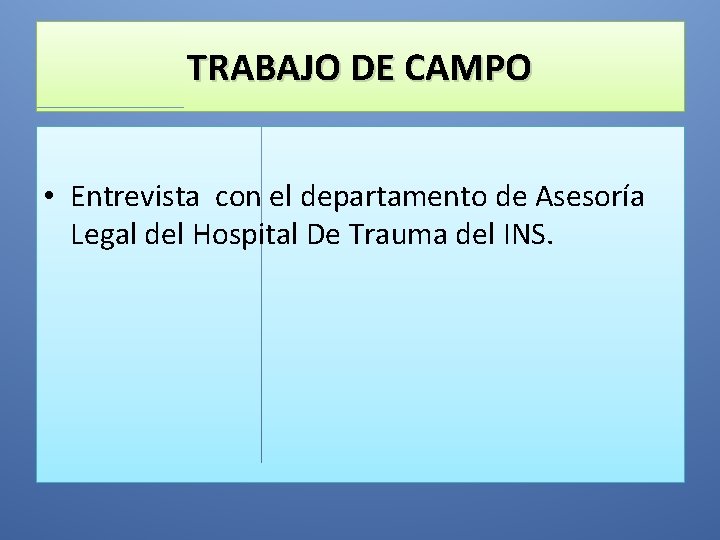 TRABAJO DE CAMPO • Entrevista con el departamento de Asesoría Legal del Hospital De