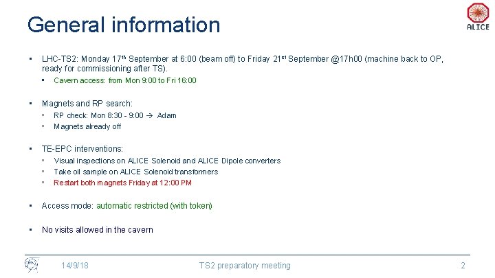 General information • LHC-TS 2: Monday 17 th September at 6: 00 (beam off)
