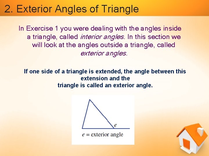 2. Exterior Angles of Triangle In Exercise 1 you were dealing with the angles