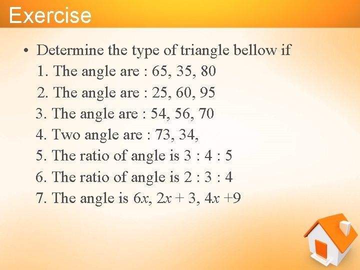 Exercise • Determine the type of triangle bellow if 1. The angle are :