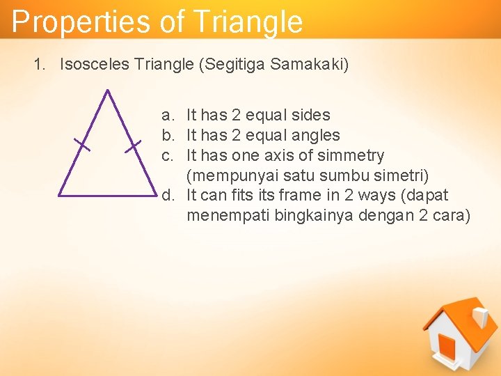 Properties of Triangle 1. Isosceles Triangle (Segitiga Samakaki) a. It has 2 equal sides