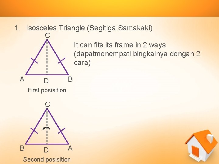 1. Isosceles Triangle (Segitiga Samakaki) C It can fits frame in 2 ways (dapatmenempati