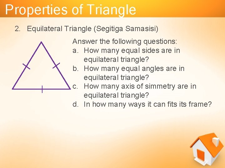 Properties of Triangle 2. Equilateral Triangle (Segitiga Samasisi) Answer the following questions: a. How