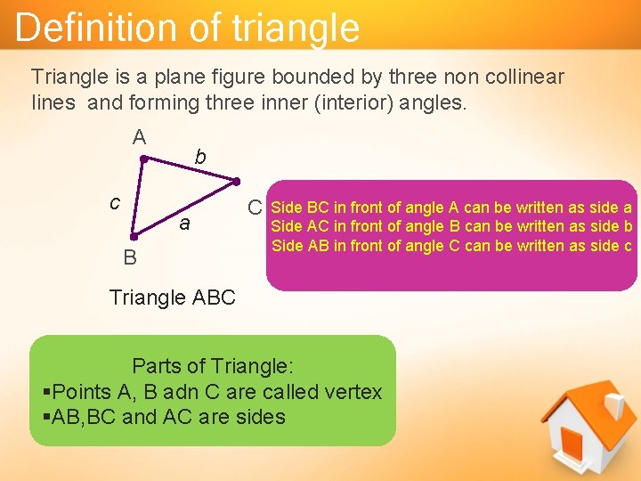 Definition of triangle Triangle is a plane figure bounded by three non collinear lines