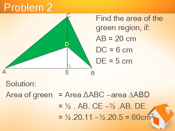 Problem 2 C Find the area of the green region, if: AB = 20