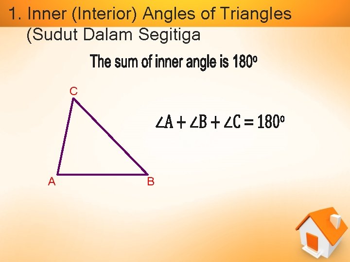 1. Inner (Interior) Angles of Triangles (Sudut Dalam Segitiga C A B 