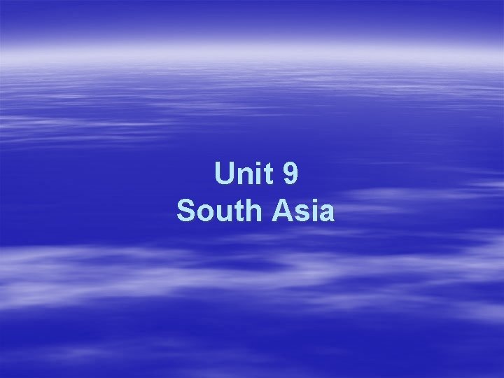 Unit 9 South Asia 