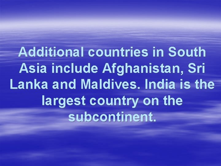 Additional countries in South Asia include Afghanistan, Sri Lanka and Maldives. India is the