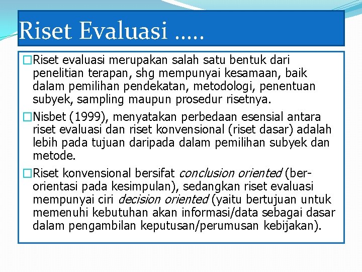 Riset Evaluasi …. . �Riset evaluasi merupakan salah satu bentuk dari penelitian terapan, shg