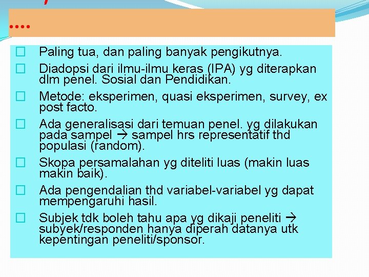 …. � Paling tua, dan paling banyak pengikutnya. � Diadopsi dari ilmu-ilmu keras (IPA)