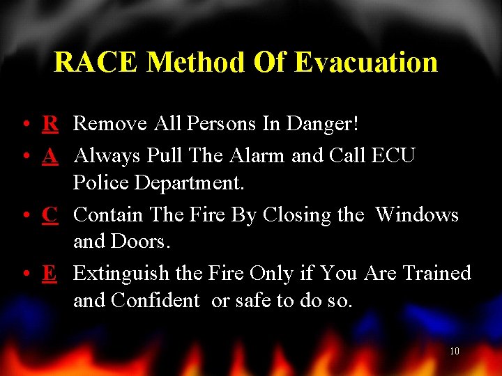 RACE Method Of Evacuation • R Remove All Persons In Danger! • A Always