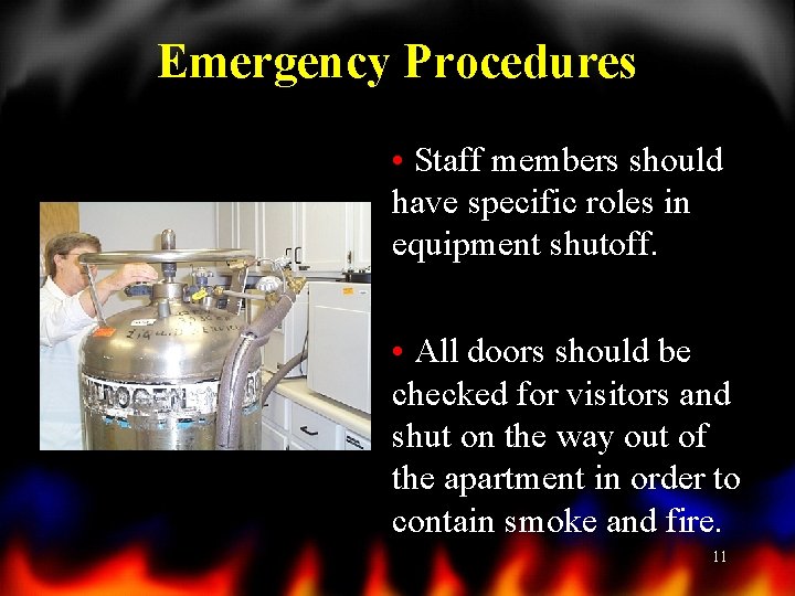 Emergency Procedures • Staff members should have specific roles in equipment shutoff. • All