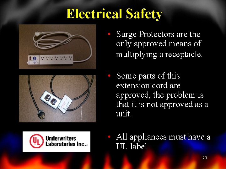 Electrical Safety • Surge Protectors are the only approved means of multiplying a receptacle.