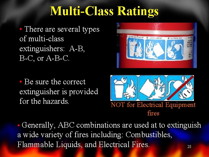 Multi-Class Ratings • There are several types of multi-class extinguishers: A-B, B-C, or A-B-C.