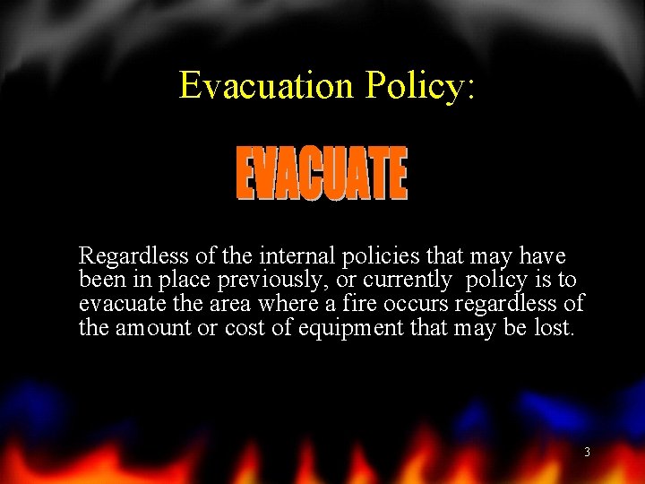 Evacuation Policy: Regardless of the internal policies that may have been in place previously,