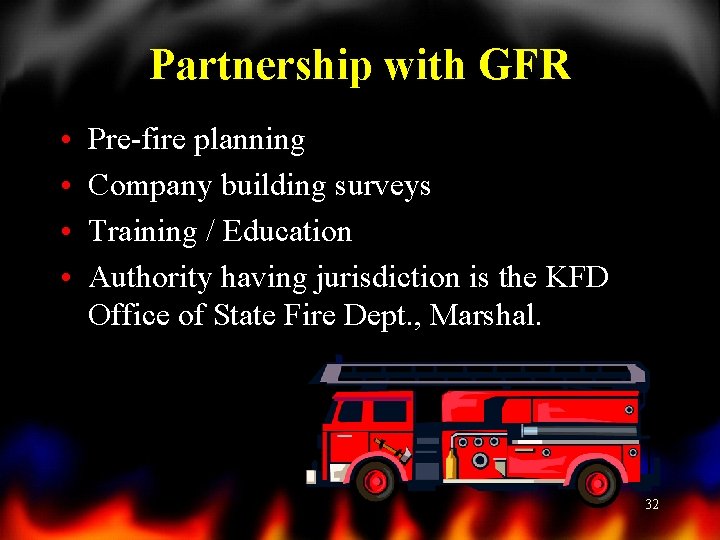 Partnership with GFR • • Pre-fire planning Company building surveys Training / Education Authority