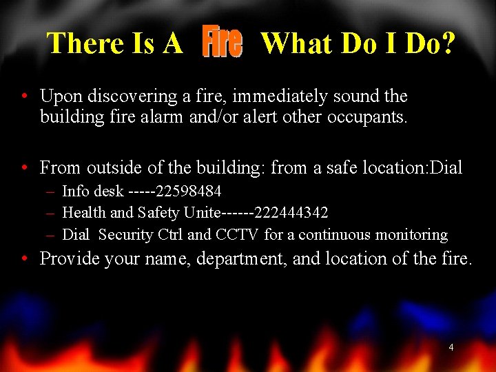 There Is A What Do I Do? • Upon discovering a fire, immediately sound