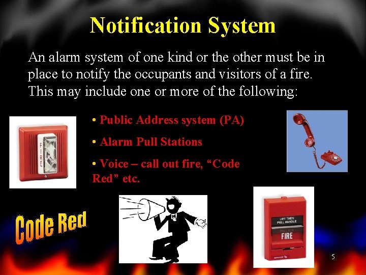 Notification System An alarm system of one kind or the other must be in