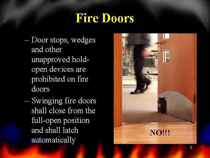 Fire Doors – Door stops, wedges and other unapproved holdopen devices are prohibited on