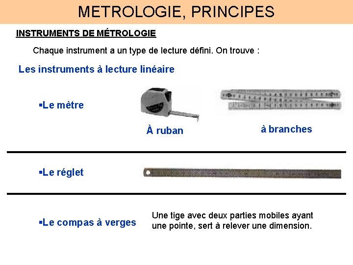 METROLOGIE, PRINCIPES INSTRUMENTS DE MÉTROLOGIE Chaque instrument a un type de lecture défini. On