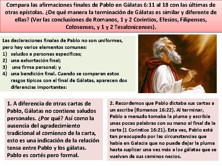 Compara las afirmaciones finales de Pablo en Gálatas 6: 11 al 18 con las