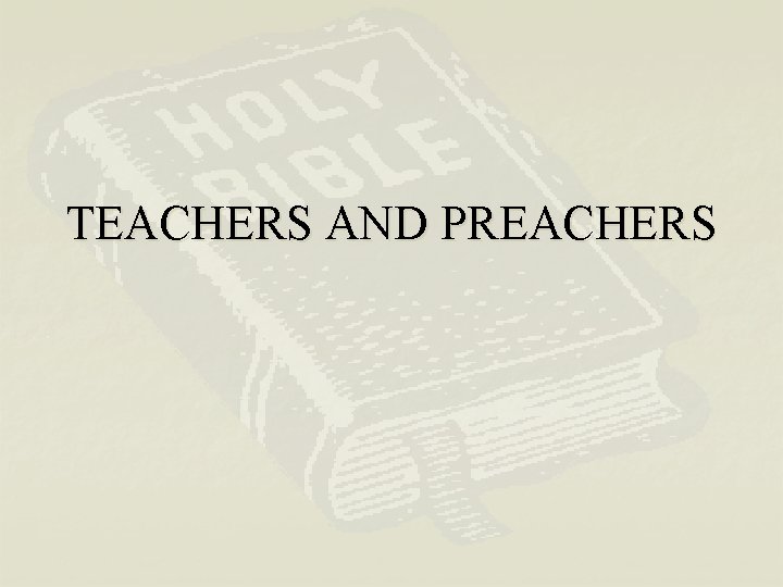 TEACHERS AND PREACHERS 