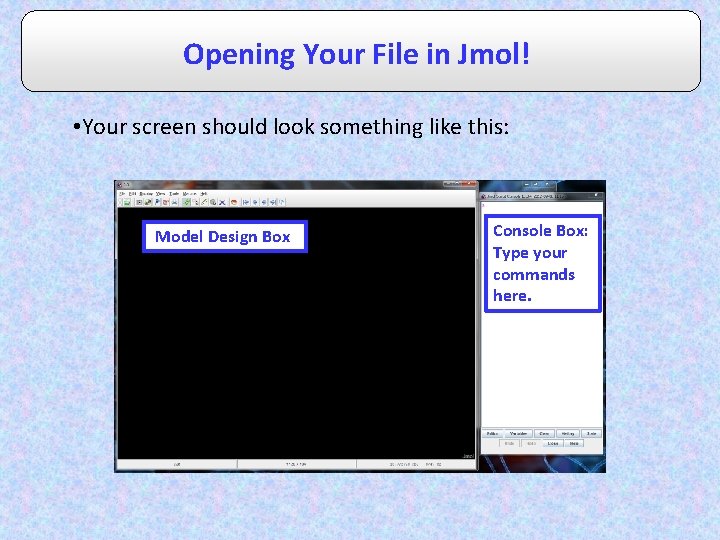 Opening Your File in Jmol! • Your screen should look something like this: Model