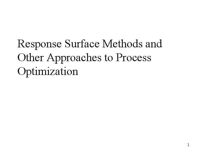 Response Surface Methods and Other Approaches to Process