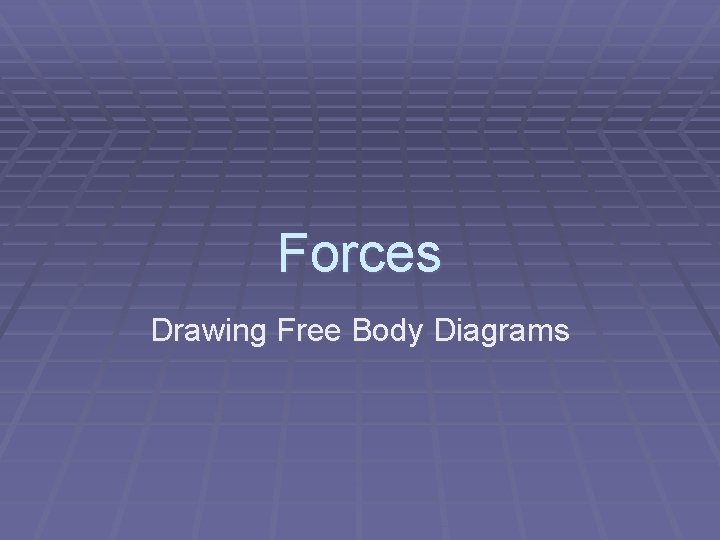 Forces Drawing Free Body Diagrams 