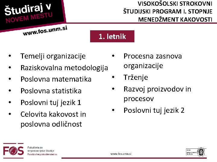 VISOKOŠOLSKI STROKOVNI ŠTUDIJSKI PROGRAM I. STOPNJE MENEDŽMENT KAKOVOSTI 1. letnik • • • Temelji