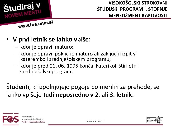 VISOKOŠOLSKI STROKOVNI ŠTUDIJSKI PROGRAM I. STOPNJE MENEDŽMENT KAKOVOSTI • V prvi letnik se lahko