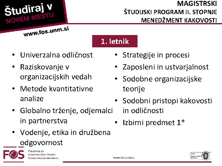 MAGISTRSKI ŠTUDIJSKI PROGRAM II. STOPNJE MENEDŽMENT KAKOVOSTI 1. letnik • • Univerzalna odličnost •