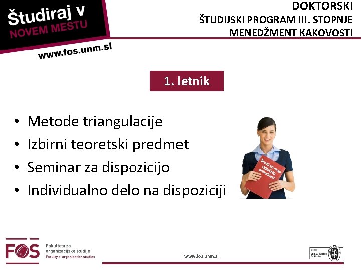 DOKTORSKI ŠTUDIJSKI PROGRAM III. STOPNJE MENEDŽMENT KAKOVOSTI 1. letnik • • Metode triangulacije Izbirni