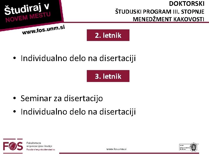 DOKTORSKI ŠTUDIJSKI PROGRAM III. STOPNJE MENEDŽMENT KAKOVOSTI 2. letnik • Individualno delo na disertaciji