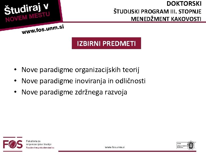 DOKTORSKI ŠTUDIJSKI PROGRAM III. STOPNJE MENEDŽMENT KAKOVOSTI IZBIRNI PREDMETI • Nove paradigme organizacijskih teorij