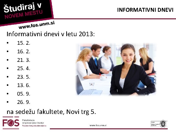 INFORMATIVNI DNEVI Informativni dnevi v letu 2013: • • 15. 2. 16. 2. 21.