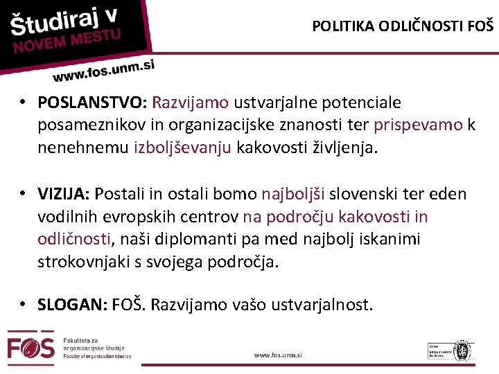 POLITIKA ODLIČNOSTI FOŠ • POSLANSTVO: Razvijamo ustvarjalne potenciale posameznikov in organizacijske znanosti ter prispevamo