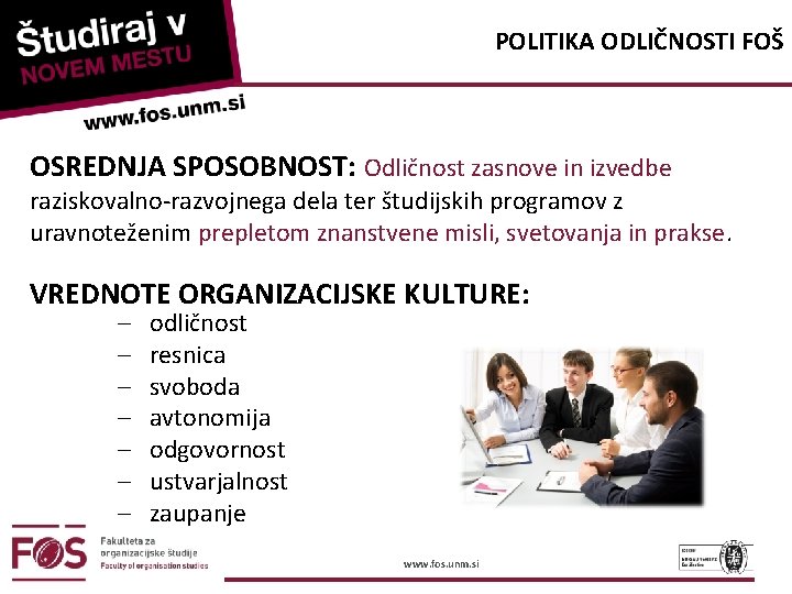 POLITIKA ODLIČNOSTI FOŠ OSREDNJA SPOSOBNOST: Odličnost zasnove in izvedbe raziskovalno-razvojnega dela ter študijskih programov